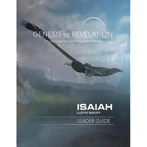 Genesis to Revelation: Isaiah Leader Guide: A Comprehensive Verse-By-Verse Exploration of the Bible