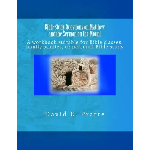 Bible Study Questions on Matthew and the Sermon on the Mount: A workbook suitable for Bible classes, family studies, or personal Bible study