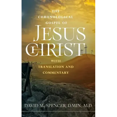 The Chronological Gospel of Jesus Christ: with Translation and Commentary