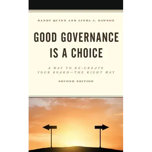 Good Governance is a Choice: A Way to Re-Create Your Board the Right Way