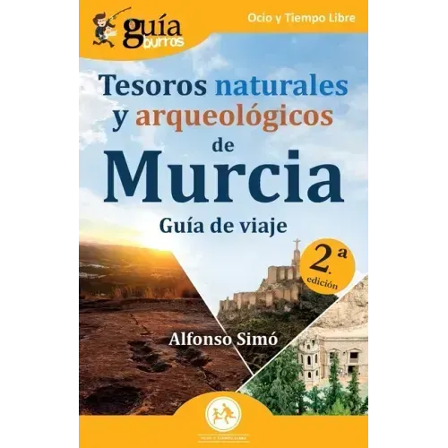GuíaBurros: Tesoros naturales y arqueológicos de Murcia: Guía de viaje