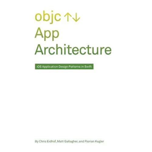 App Architecture: iOS Application Design Patterns in Swift