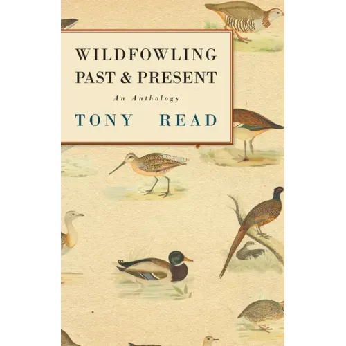 Wildfowling Past & Present - An Anthology