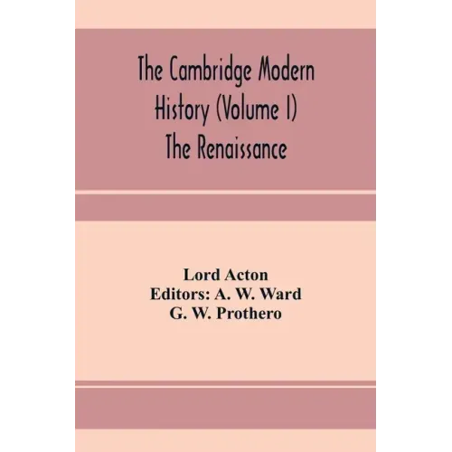 The Cambridge modern history (Volume I) The Renaissance