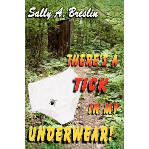 There's a Tick in my Underwear!