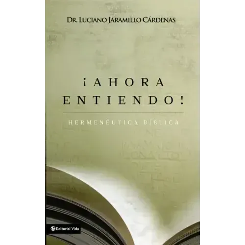 ¡Ahora Entiendo! Hermenéutica Bíblica: Diferentes Sentidos de Las Escrituras