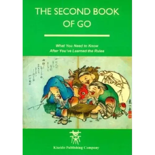 The Second Book of Go: What you need to know after you've learned the rules