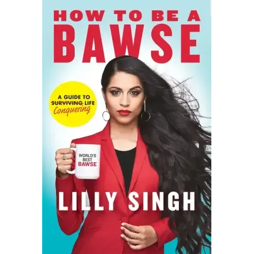 How to Be a Bawse: A Guide to Conquering Life