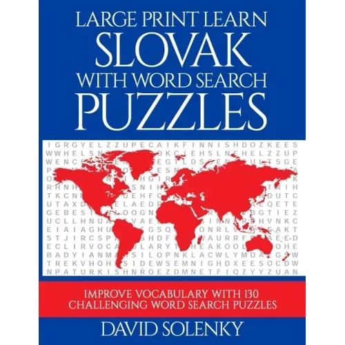 Large Print Learn Slovak with Word Search Puzzles: Learn Slovak Language Vocabulary with Challenging Easy to Read Word Find Puzzles