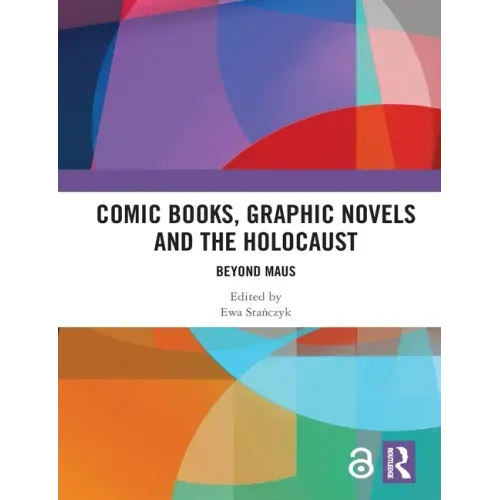 Comic Books, Graphic Novels and the Holocaust: Beyond Maus