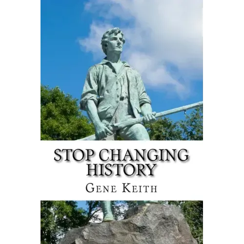 Stop Changing History: The Long War Against God, Christians, and Western Culture