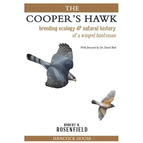 The Cooper's Hawk: Breeding Ecology and Natural History of a Winged Huntsman