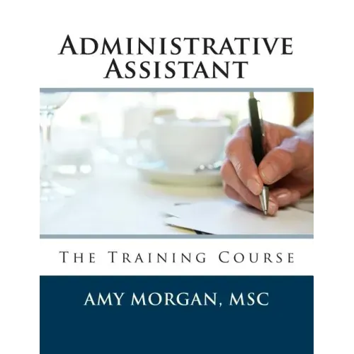 Administrative Assistant: The Training Course