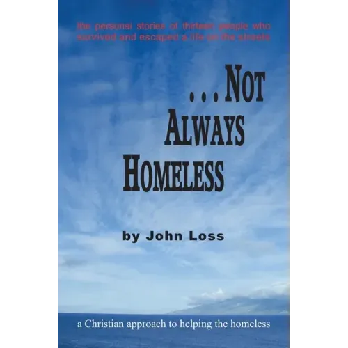 ...Not Always Homeless: A Christian approach to helping the homeless