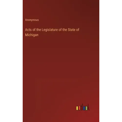 Acts of the Legislature of the State of Michigan