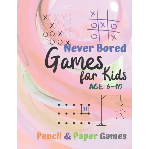 Games for Kids Age 6-10: Paper & Pencil Games: 2 Player Activity Book - Tic-Tac-Toe, Dots and Boxes - Noughts And Crosses (X and O) - Hangman -