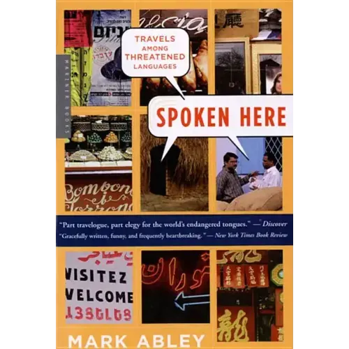 Spoken Here: Travels Among Threatened Languages