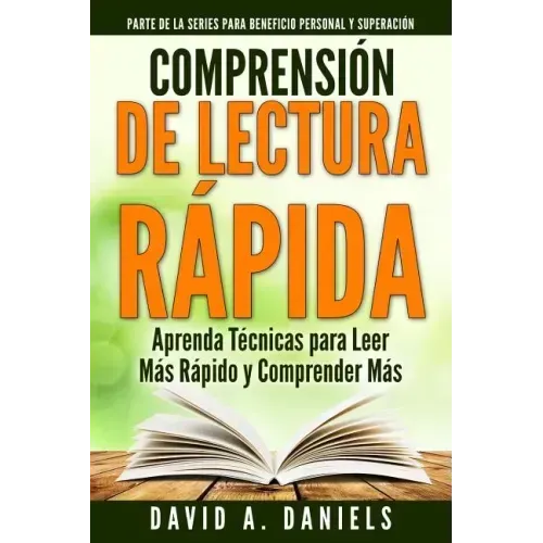 Comprension de Lectura Rapida: Aprenda Técnicas para Leer Más Rápido y Comprender Más