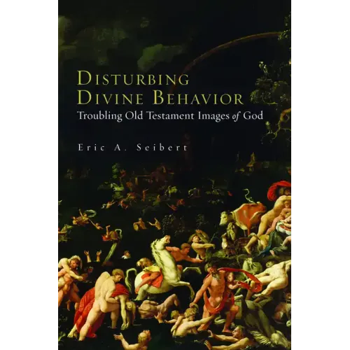 Disturbing Divine Behavior: Troubling Old Testament Images of God