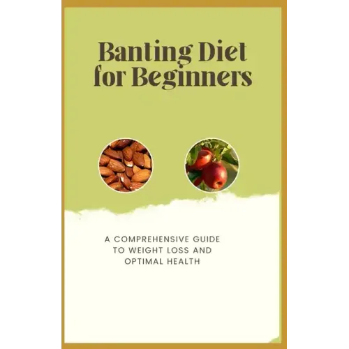 Banting Diet for Beginners: A Comprehensive Guide to Weight Loss and Optimal Health