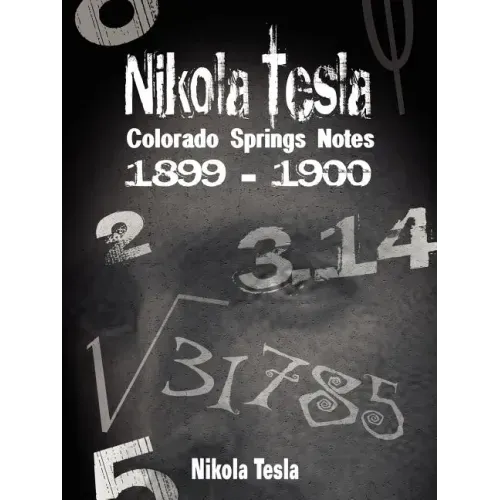 Nikola Tesla: Colorado Springs Notes, 1899-1900