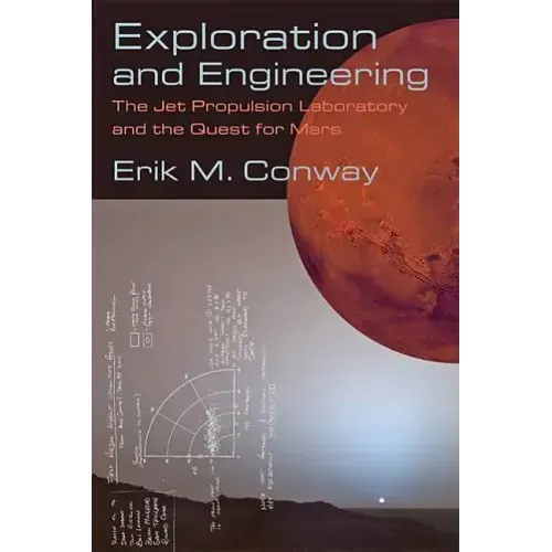 Exploration and Engineering: The Jet Propulsion Laboratory and the Quest for Mars