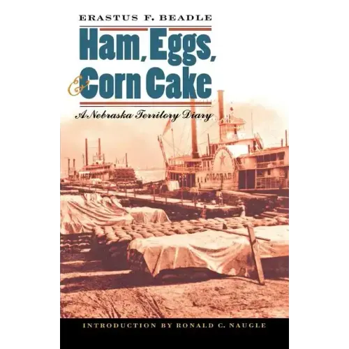 Ham, Eggs, and Corn Cake: A Nebraska Territory Diary