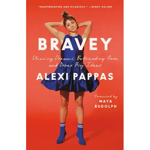 Bravey: Chasing Dreams, Befriending Pain, and Other Big Ideas