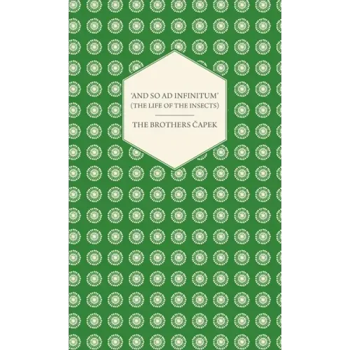 'And So ad Infinitum' (The Life of the Insects) - An Entomological Review, in Three Acts a Prologue and an Epilogue