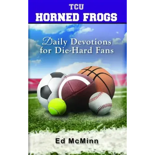 Daily Devotions for Die-Hard Fans TCU Horned Frogs
