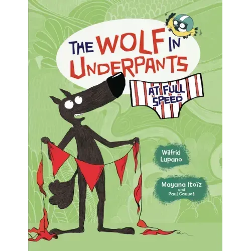 The Wolf in Underpants at Full Speed