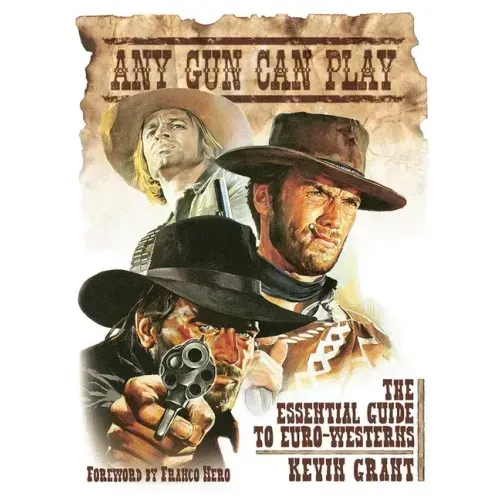 Any Gun Can Play: The Essential Guide to Euro-Westerns