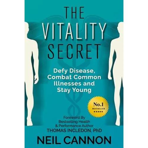 The Vitality Secret: Defy Disease, Combat Common Illnesses And Stay Young