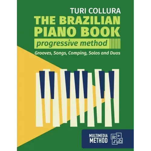 The Brazilian piano book: Progressive method: Songs, grooves, piano solo and comping