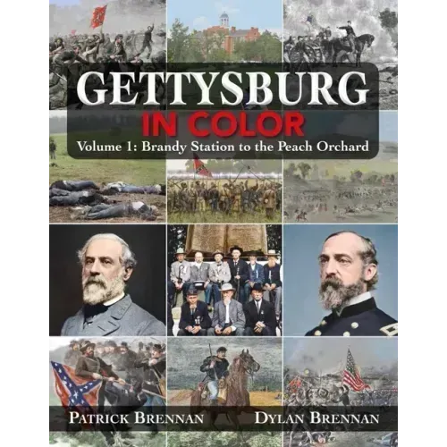 Gettysburg in Color: Volume 1: Brandy Station to the Peach Orchard
