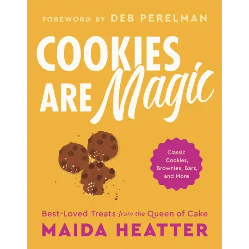 Cookies Are Magic: Classic Cookies, Brownies, Bars, and More