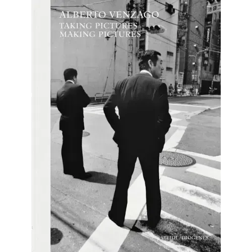 Alberto Venzago: Taking Pictures, Making Pictures