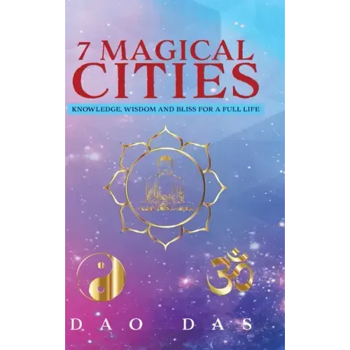 7 Magical Cities: Knowledge, Wisdom and Bliss for a Full Life