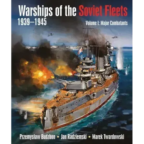 Warships of the Soviet Fleets 1939-1945, Volume I: Major Combatants