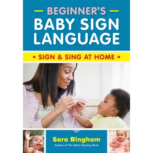Beginner's Baby Sign Language: Sign and Sing at Home