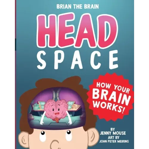 Brian the Brain Head Space: How Your Brian Works!