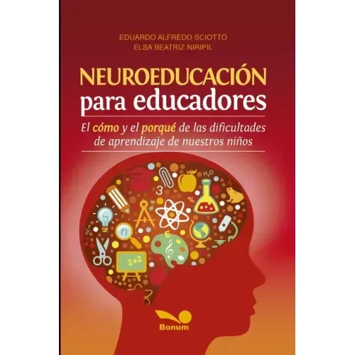 Neuroeducación Para Educadores: El cómo y el porqué de las dificultades de aprendizaje de nuestros niños