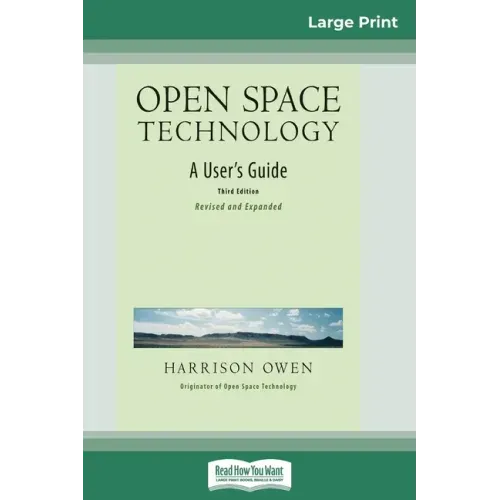 Open Space Technology: A User's Guide (16pt Large Print Edition)