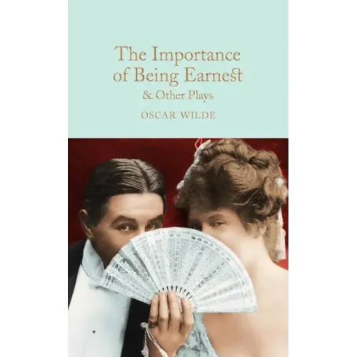 The Importance of Being Earnest & Other Plays