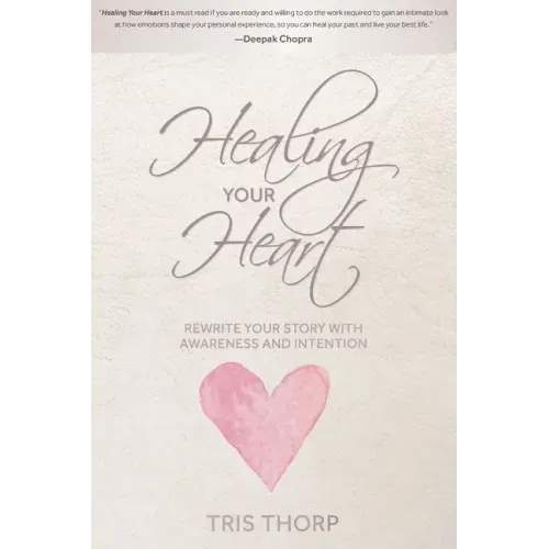 Healing Your Heart: Rewrite Your Story with Awareness and Intention