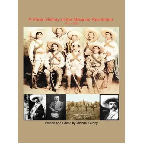 A Photo History of the Mexican Revolution 1910-1920