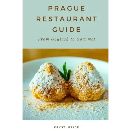 Prague Restaurant Guide: From Goulash to Gourmet