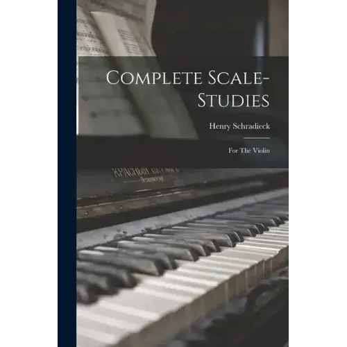 Complete Scale-studies: For The Violin