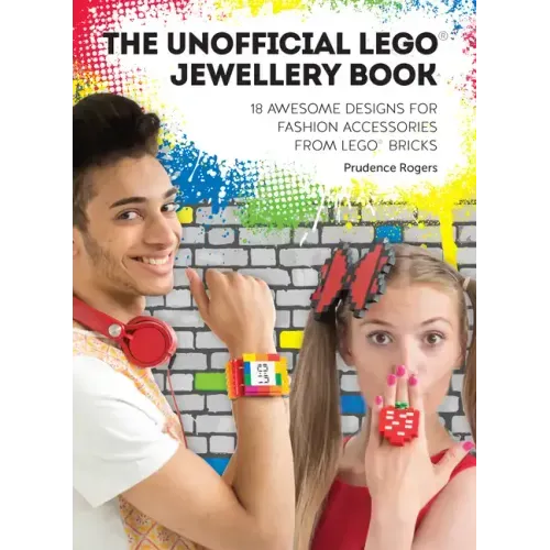 The Unofficial Lego(r) Jewellery Book: 18 Awesome Designs for Fashion Accessories from Lego(r) Bricks