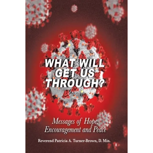 What Will Get Us Through?: Messages of Hope, Encouragement, and Peace